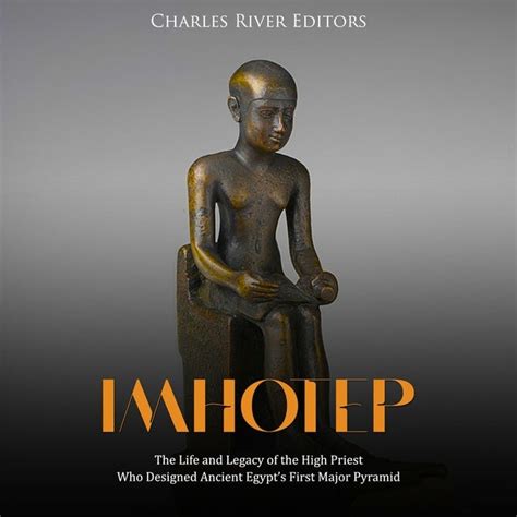 Imhotep The Life And Legacy Of The High Priest Who Designed Ancient