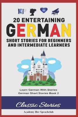 20 Entertaining German Short Stories for Beginners and Intermediate ...