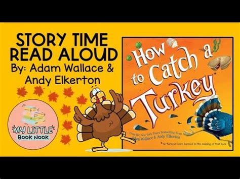 How To Catch A Turkey Thanksgiving Read Aloud Story By Adam Wallace And