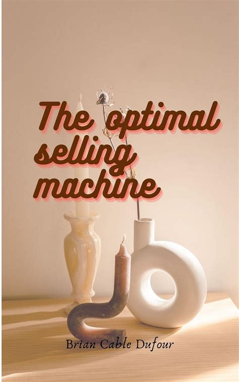 The Optimal Selling Machine Brian Cable Dufour Kindle Edition By