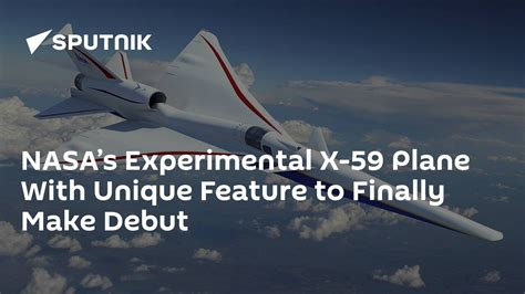 NASA’s Experimental X-59 Plane With Unique Feature to Finally Make ...