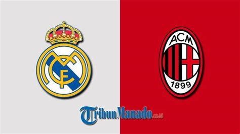 Link Live Streaming Real Madrid Vs Ac Milan Akses Nonton Gratis Disini