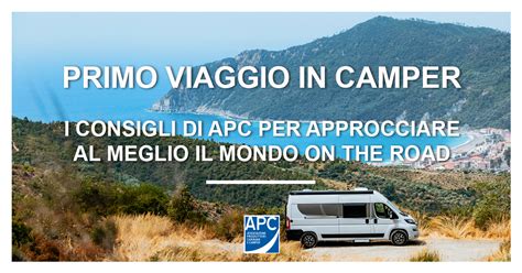 Primo Viaggio In Camper I Consigli Dell Associazione Produttori