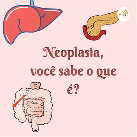 NEOPLASIA VOCÊ SABE O QUE É Podcast on Spotify