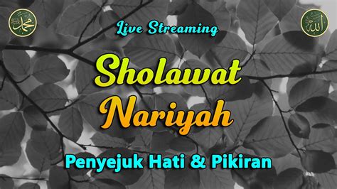 Sholawat Nariyah Sholawat Tanpa Musik Dimudahkan Segala Urusan