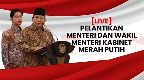 LIVE Pelantikan Menteri Dan Wakil Menteri Kabinet Merah Putih YouTube