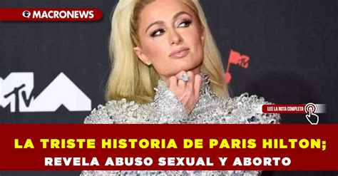 La Triste Historia De Paris Hilton Revela Abuso Sexual Y Aborto