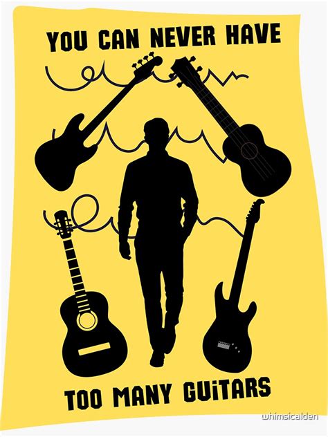 You Can Never Have Too Many Guitars Sticker For Sale By Whimsicalden Redbubble