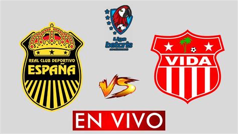 Real Espa A Vs Vida En Vivo Liga Nacional Honduras Clausura