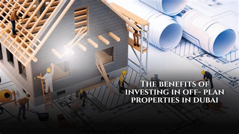 The Benefits Of Investing In Off Plan Properties In Dubai