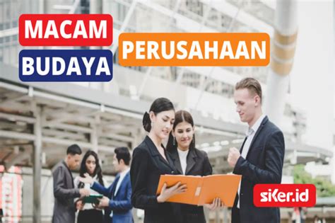 Mengenal 4 Macam Budaya Yang Ada Di Perusahaan Lainya