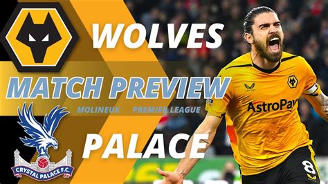 Wolves V Crystal Palace Preview Press Conference Team News Stats