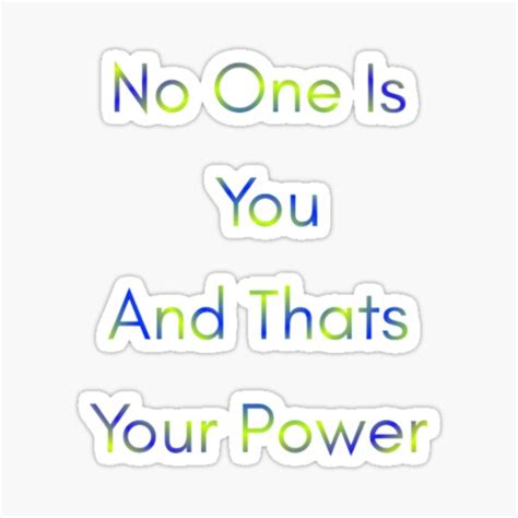 No One Is You And Thats Your Power Sticker For Sale By Ibrahimsn