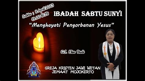 Ibadah Sabtu Sunyi Gkjw Jemaat Mojokerto Sabtu April