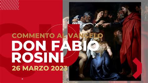 Don Fabio Rosini Commento Al Vangelo Di Domenica 26 Marzo 2023