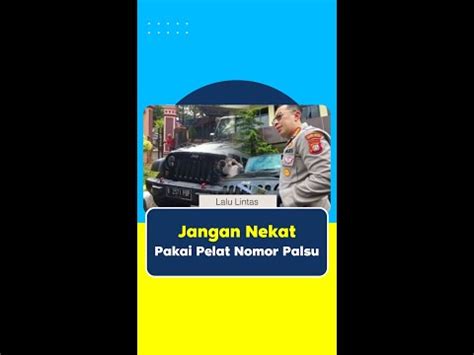 Jangan Nekat Pakai Pelat Nomor Palsu Indonesia Baik