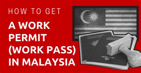 How To Get A Work Permit Work Pass In Malaysia