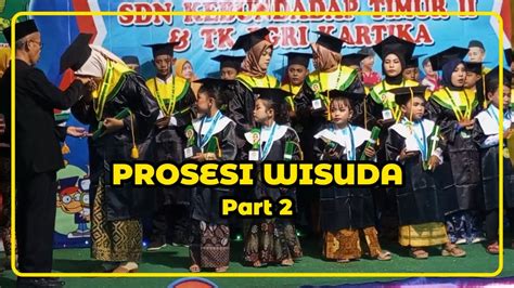 Prosesi Wisuda SDN Kebundadap Timur II Dan TK PGRI Kartika Tapel