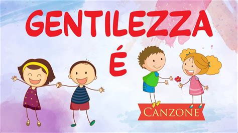 GENTILEZZA É Canzone sulla Gentilezza con testo 13novembre