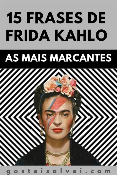 Frases De Frida Kahlo As Mais Marcantes Gosteisalvei