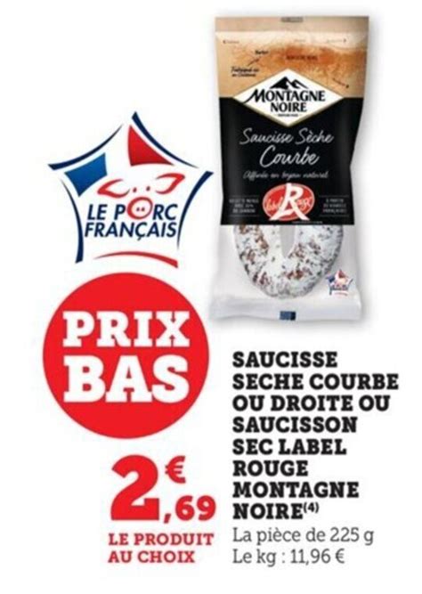 Promo Saucisse Seche Courbe Ou Droite Ou Saucisson Sec Label Rouge