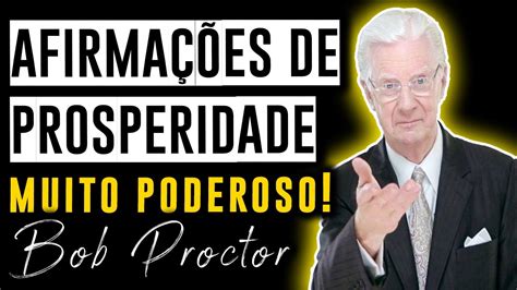 AFIRMAÇÕES DE PROSPERIDADE BOB PROCTOR YouTube