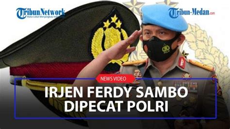 Detik Detik Irjen Ferdy Sambo Dipecat Dari Institusi Polri Tribun