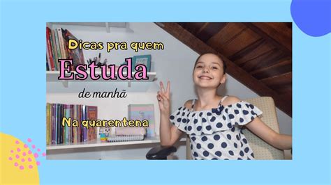 Dicas Para Quem Estuda De Manh Na Quarentena Youtube