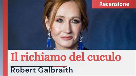 Il Richiamo Del Cuculo Robert Galbraith J K Rowling Consigli Di