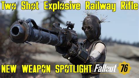 Fallout 76 New Weapon Spotlights Two Shot Explosive Railway Rifle Youtube