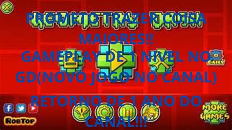 Retorno De 1 Ano Do Canal Gameplay De 1 Nivel No Geometry Dash Novo Jogo No Canal Youtube