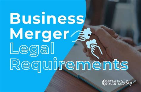 Business Merger Legal Requirements Stealth Agents