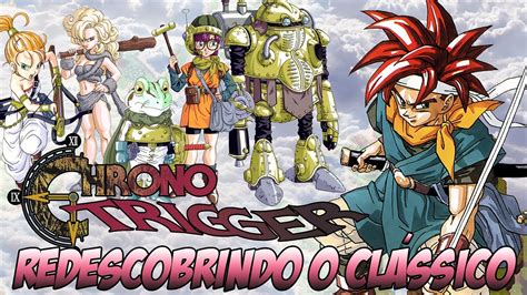 Chrono Trigger Redescobrindo O Cl Ssico Parte De Youtube