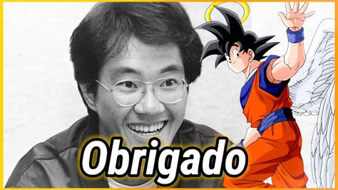 OBRIGADO E ADEUS AKIRA TORIYAMA DRAGON BALL MUDOU UMA GERAÇÃO YouTube