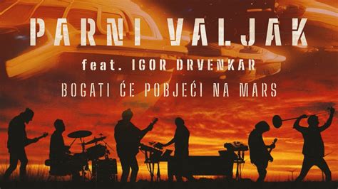 Parni Valjak feat Igor Drvenkar Bogati će pobjeći na Mars OFFICIAL