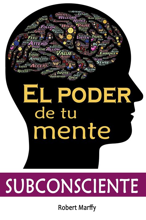 El Poder De Tu Mente Subconsciente Aprende A Como Usar El Poder De Tu