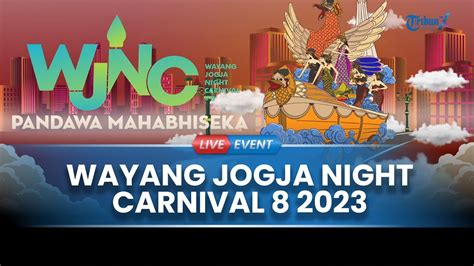 LIVE Wayang Jogja Night Carnival 8 2023 Angkat Tema Pandawa