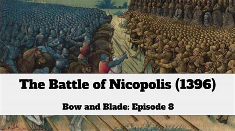 The Battle Of Nicopolis 1396 Bow And Blade Episode 8 By