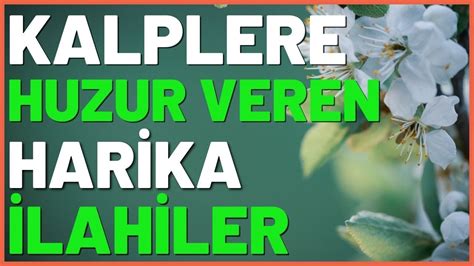 KALPLERE HUZUR VEREN HARİKA İLAHİLER YouTube