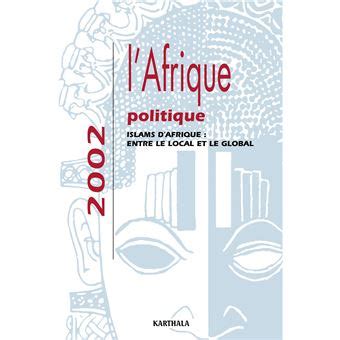 L Afrique Politique Dition Islams D Afrique Entre Le Local Et Le