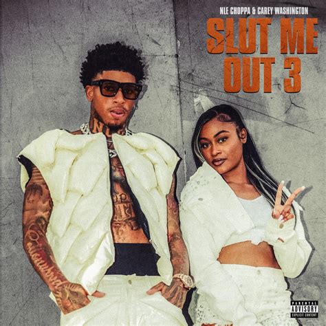 Slut Me Out 3 Feat Carey Washington Single By Nle Choppa Spotify