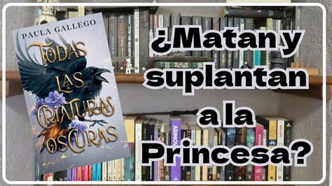 Reseña Todas las Criaturas Oscuras Paula Gallego libros