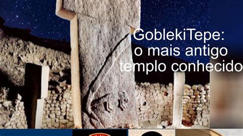 Gobleki Tepe O Mais Antigo Templo Conhecido Gobekli Tepe Revealed