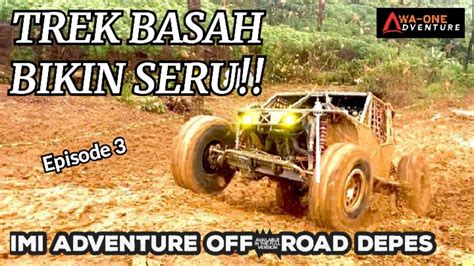 Trek Off Road Depes Diguyur Hujan Makin Seru Kejurda Imi Adventure