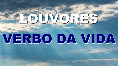 Louvores Da Igreja Verbo Da Vida Youtube Music