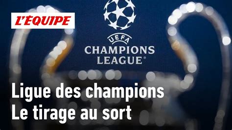 Ligue Des Champions D Couvrez Le Tirage Au Sort De La