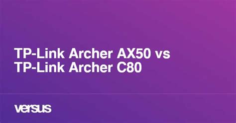 TP-Link Archer AX50 vs TP-Link Archer C80: What is the difference?