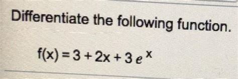 [answered] Differentiate The Following Function F X 3 2x 3 Ex Kunduz