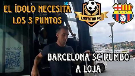 Barcelona Sc Viajo A Loja Para Su Partido De Hoy Frente A Libertad Fc