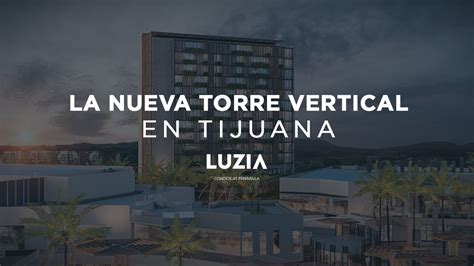 LUZIA CONDOS AT PENINSULA La Nueva Torre Vertical En Tijuana YouTube